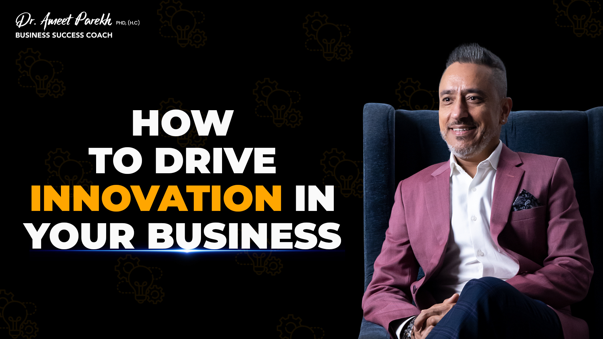 HOW TO DRIVE INNOVATION IN YOUR BUSINESS