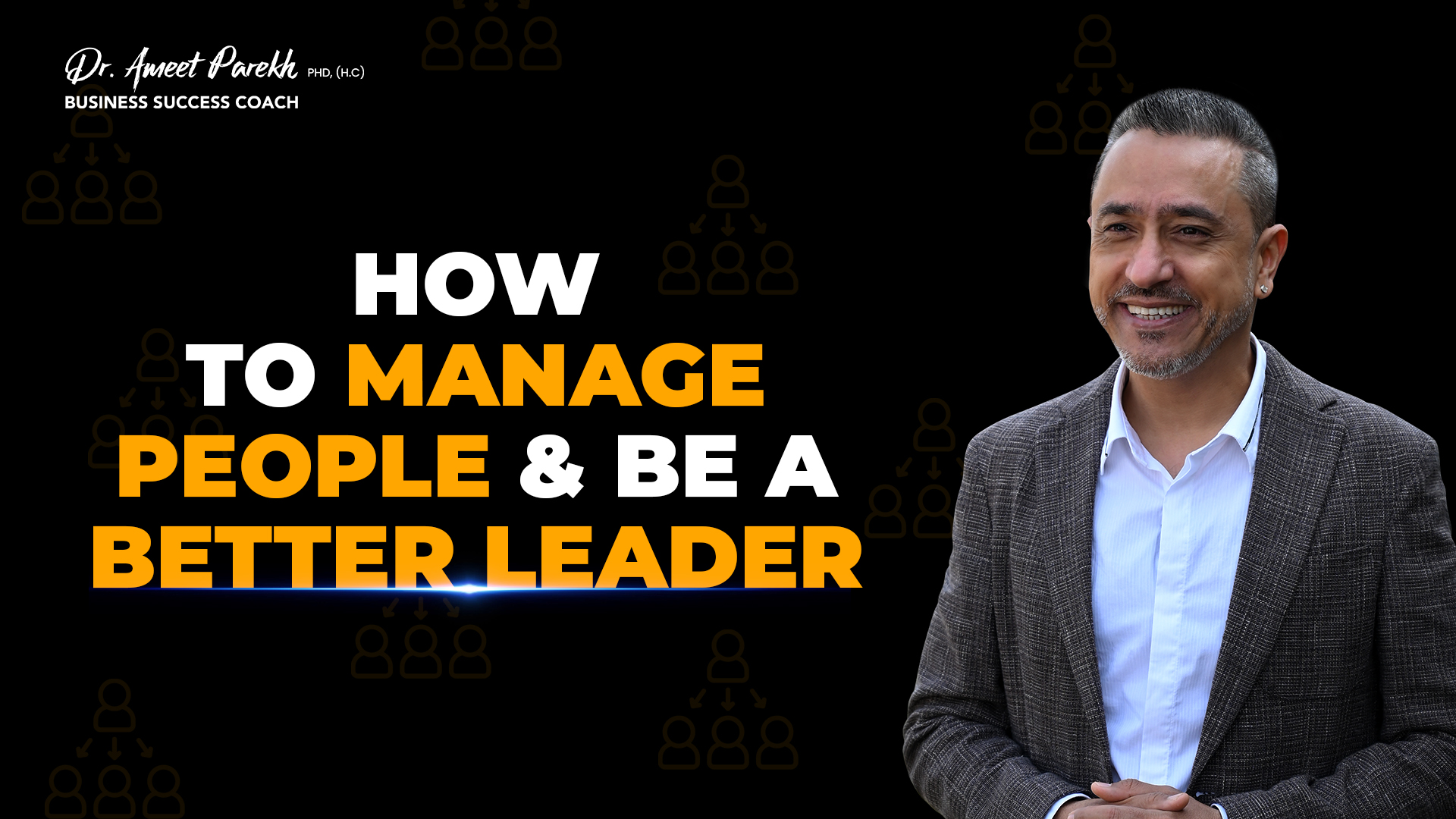 HOW TO MANAGE PEOPLE AND BE A BETTER LEADER